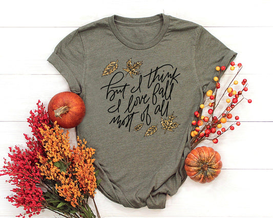 But I love fall most of all tee