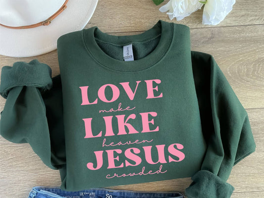 Christian Love like Jesus Graphic Sweatshirt